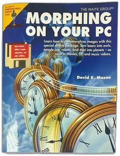 Morphing On Your PC 1993 Waite Group Press Book With 3.5 Floppy Disks David Maso