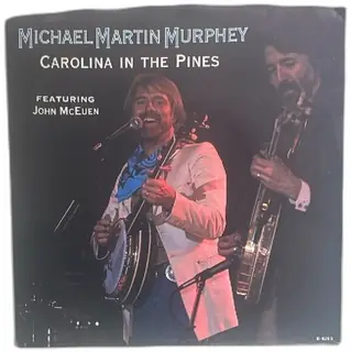 Michael Martin Murphey Carolina In The Pines John McEuen 7 Inch 45 RPM Vinyl 1984 EMI