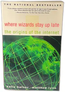Where Wizards Stay Up Late: The Origins of the Internet Hafner Lyon Touchstone 1998 PB