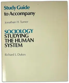 Study Guide Sociology Studying The Human System Turner Dukes 1978 Goodyear