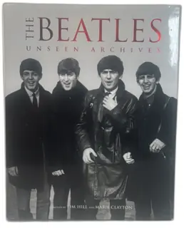 The Beatles Unseen Archives Hardcover Photo Book Tim Hill Marie Clayton 2005