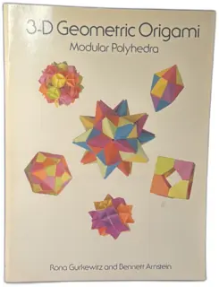 3-D Geometric Origami: Modular Polyhedra by Gurkewitz & Arnstein (1995, Dover)