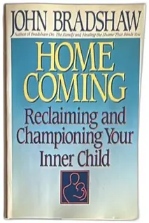 John Bradshaw Homecoming Reclaiming Championing Inner Child 1990 Bantam HC