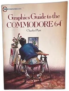 Graphics Guide To The Commodore 64 Charles Platt 1984 Sybex Computer Book