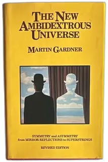 The New Ambidextrous Universe Martin Gardner 3rd Revised Edition 1990 HC