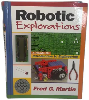 Robotic Explorations Hands-on Introduction To Engineering Fred G Martin 2001 Har