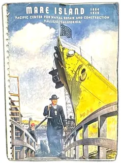 Mare Island Navy Yard Vallejo California Historic Magazine 1854 1946 Vallejo Times He