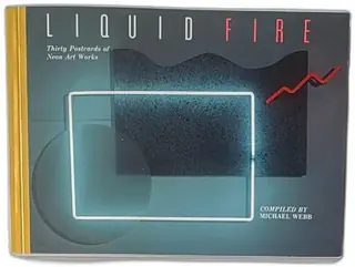 Liquid Fire Thirty Postcards Of Neon Art Works Michael Webb 1990 Peregrine Smith