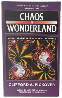 Chaos In Wonderland Visual Adventures In A Fractal World Clifford Pickover 1994 Book