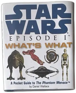 Star Wars Episode I Whats What Pocket Guide The Phantom Menace Daniel Wallace 1999