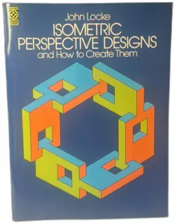 Isometric Perspective Designs and How to Create Them John Locke Dover 1981 PB