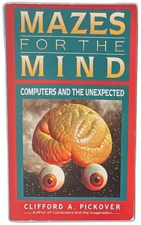 Mazes For The Mind Clifford Pickover 1992 St Martins Press Computers Unexpected