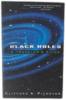 Black Holes A Travelers Guide By Clifford A Pickover 1996 Softcover Science Book
