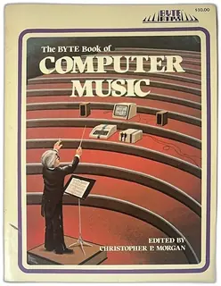 BYTE Book Of Computer Music 1979 First Edition Paperback Christopher P Morgan