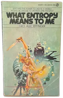 What Entropy Means To Me Geo. Alec Effinger Signet 1st Printing 1973 Paperback