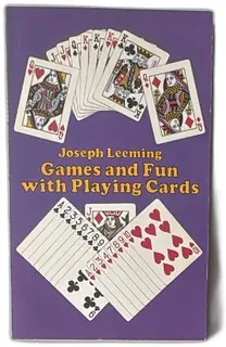 Games And Fun With Playing Cards Joseph Leeming 1980 Dover Card Game Book